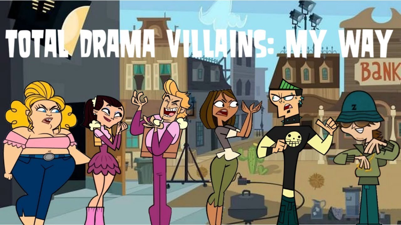 Total Drama Villains: My Way.