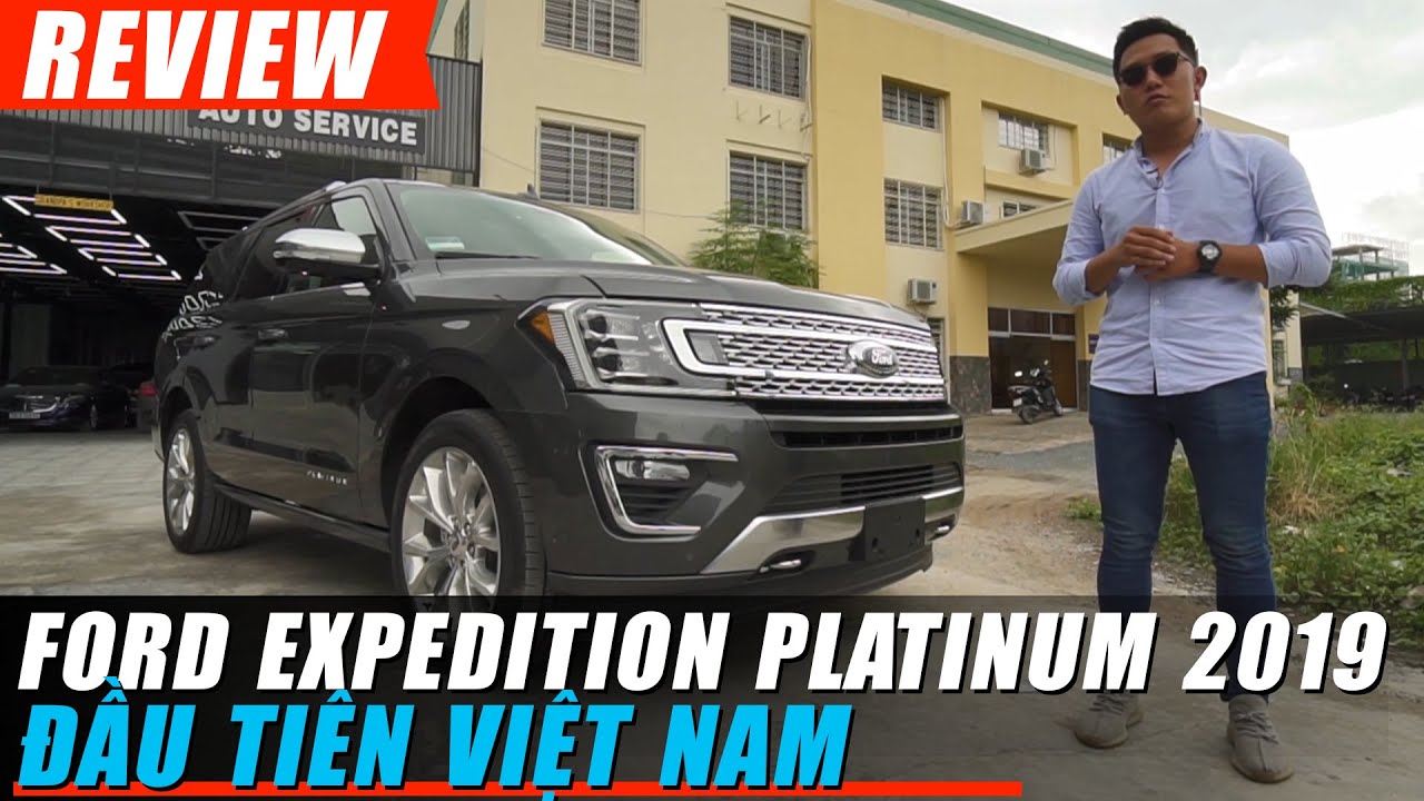 Khám phá SUV 8 chỗ Ford EXPEDITION Platinum 2019 đầu tiên về Việt Nam