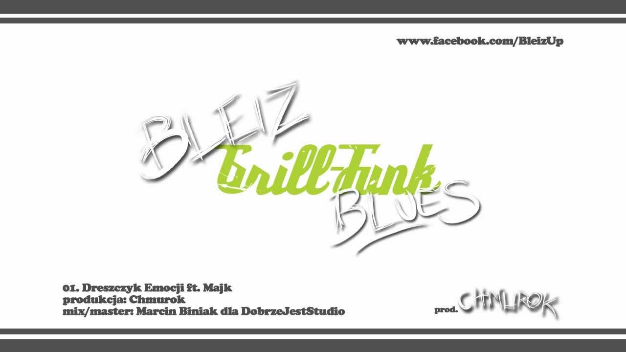 Bleiz - Dreszczyk Emocji ft.Majk [prod.Chmurok] [album Grill-Funk Blues] [Old. Ver.]