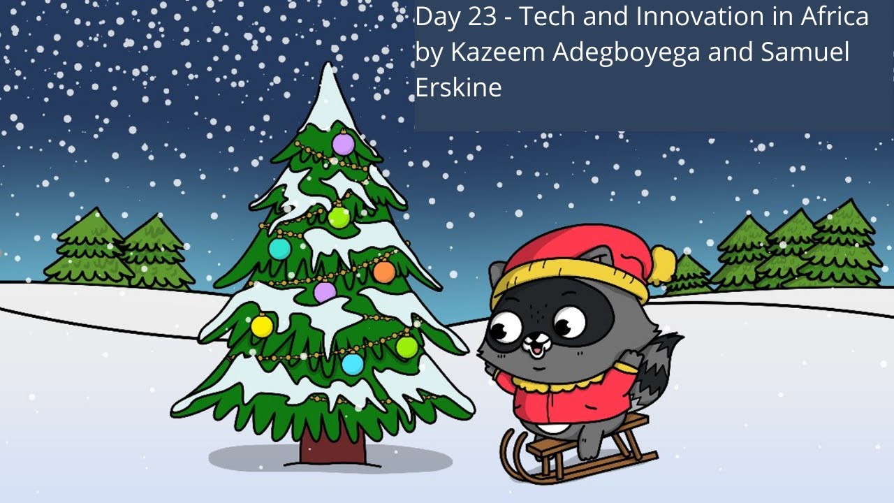 Day 23 - Tech and Innovation in Africa by Kazeem Adegboyega and Samuel Erskine