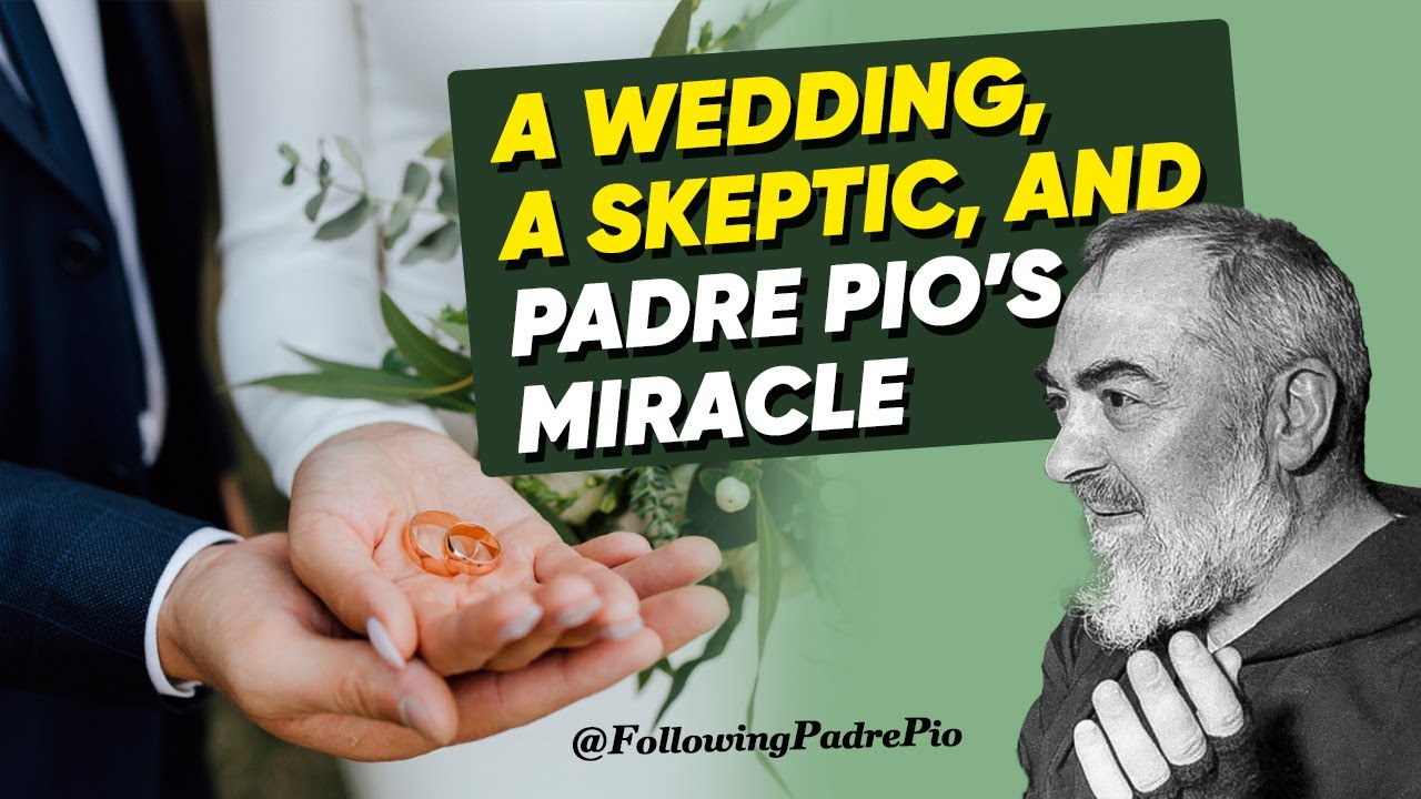 The Skeptic Who Found Padre Pio: A Wedding Day Miracle