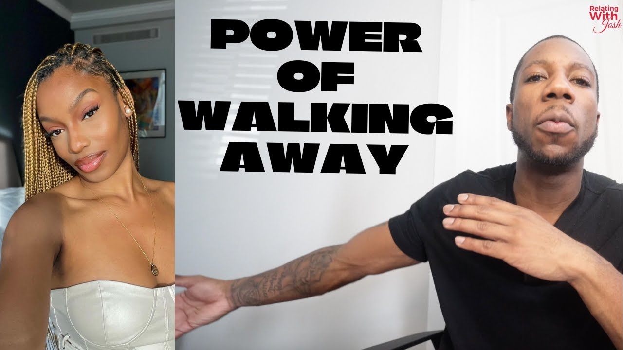 Why WALKING AWAY From WOMEN is POWERFUL | TIME TELLS THE TRUTH | RelatingWithJosh
