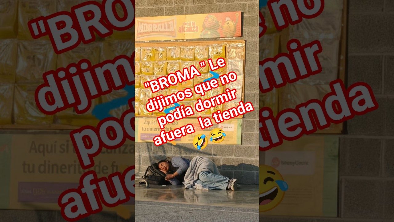 Broma: La dormilona afuera de la tienda🤣😂#humor #humorviral #comedia #bromascallejeras #risas