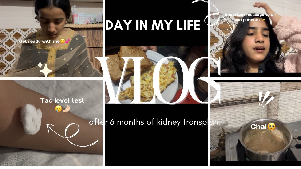 Day in my life after 6 months of kidney transplant✨message for all ckd patients in last💗