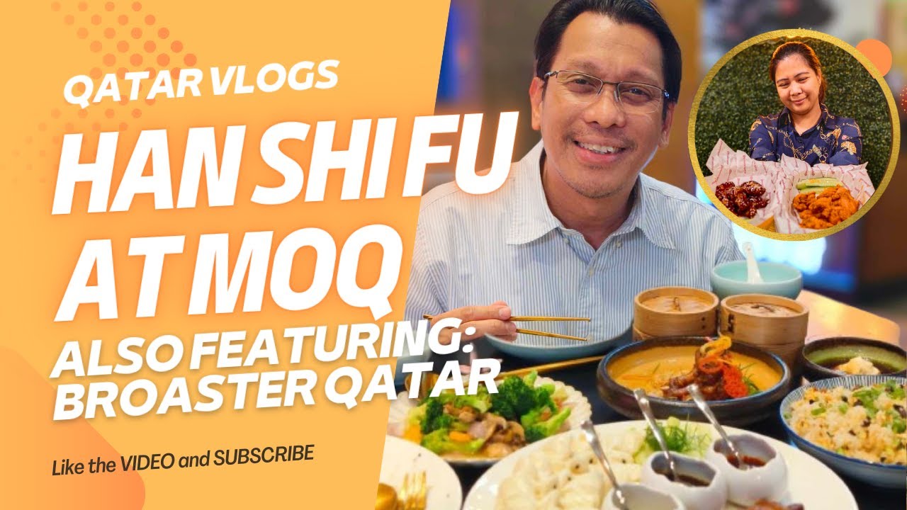 RESTO RUN: Han Shi Fu at MOQ also featuring Filipino-owned Broaster Qatar