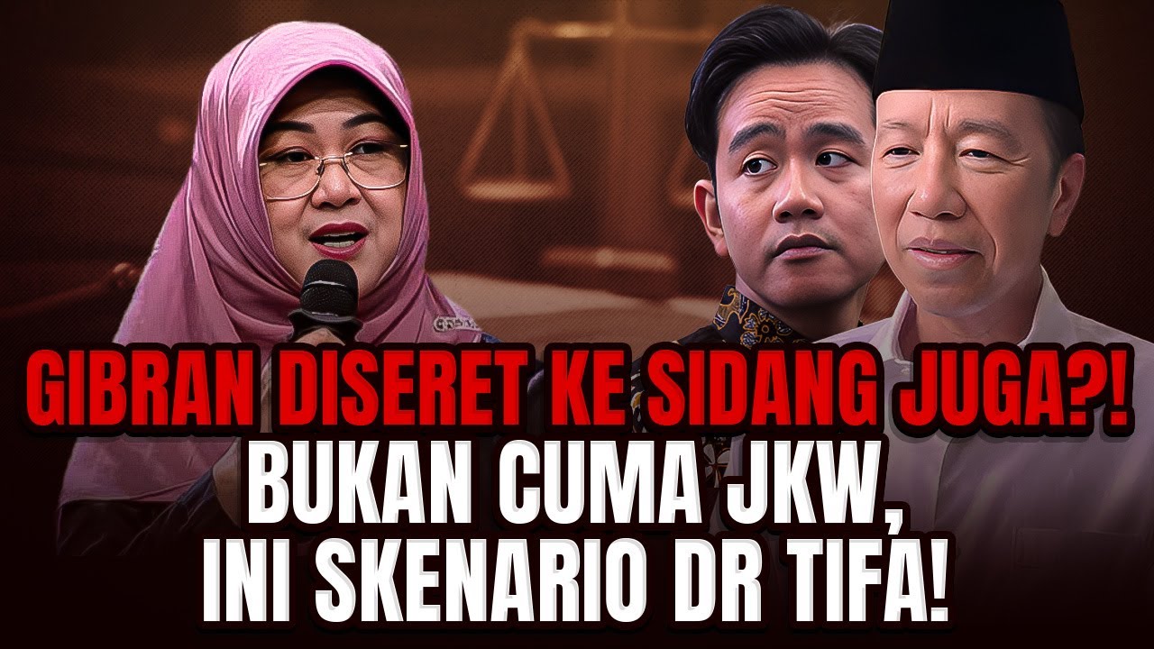 GIBRAN DISERET KE SIDANG JUGA?! BUKAN CUMA JKW, INI SKENARIO DR TIFA!