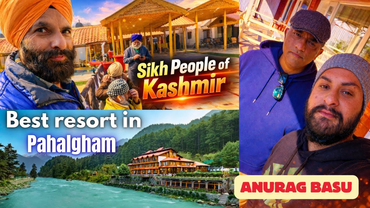 SPOTTED ANURAG BASU IN PAHALGHAM😱|BEAUTIFUL RESORT OF PAHALGHAM🤩|SIKH PEOPLE OF KASHMIR😊
