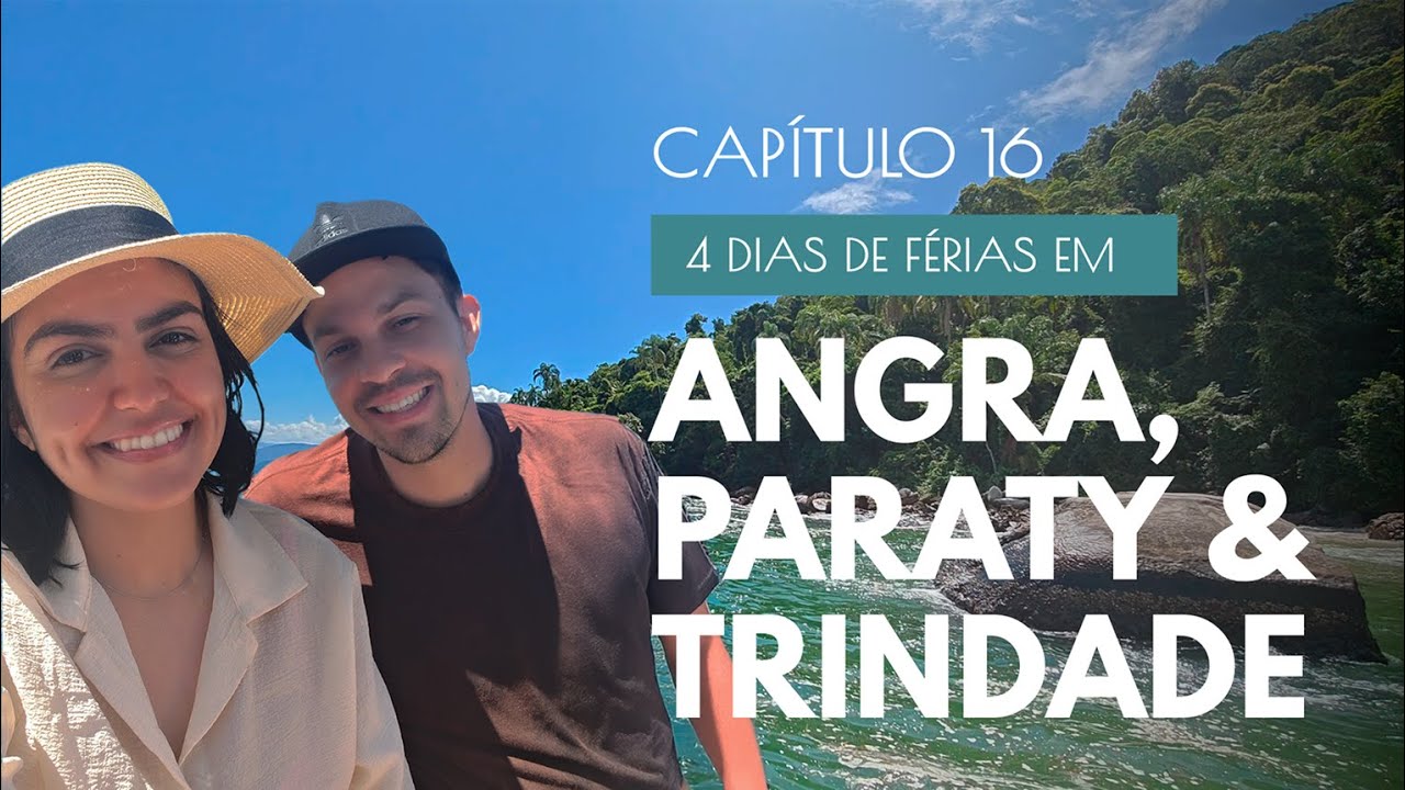 FÉRIAS em ANGRA DOS REIS, PARATY e TRINDADE | Capítulo 16 | Parte 1