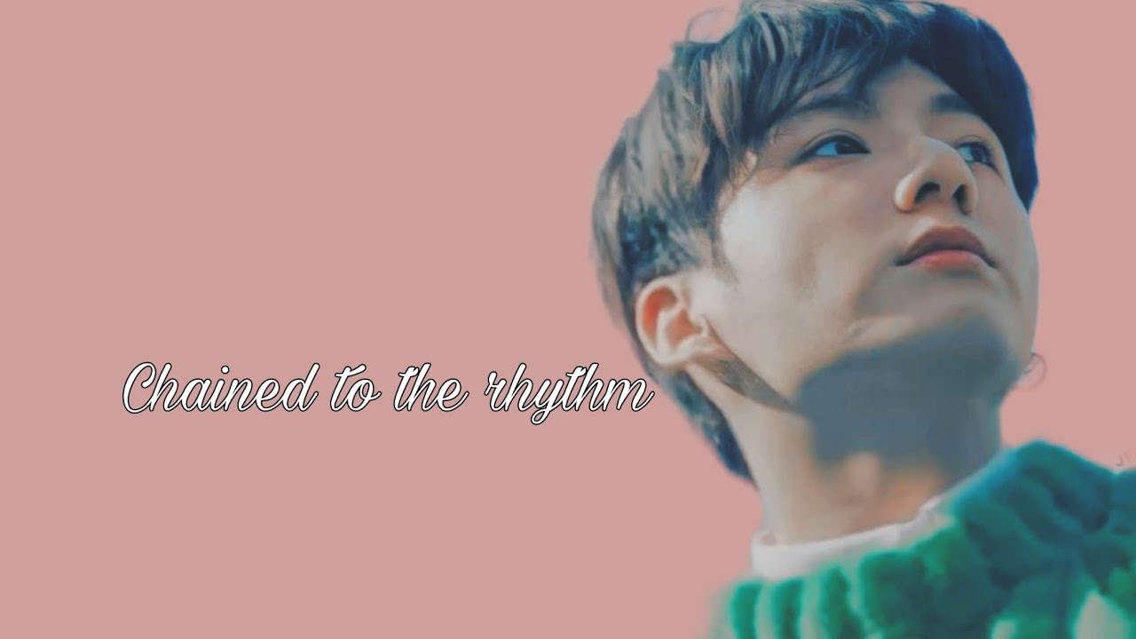 Jungkook  - Chained to the rhythm [FMV]