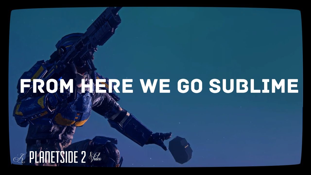 Planetside 2 - From here we go sublime [A New Conglomerate cinematic video]