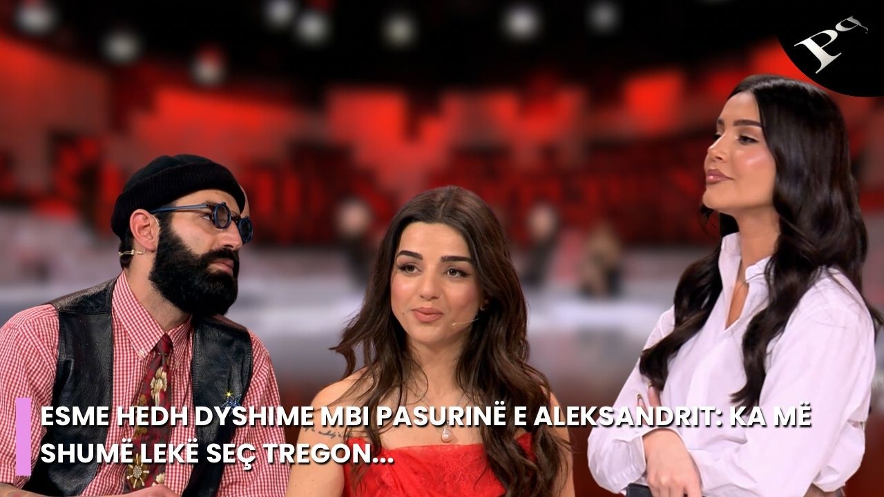 Esme hedh dyshime mbi pasurinë e Aleksandrit: Ka më shumë lekë seç tregon...