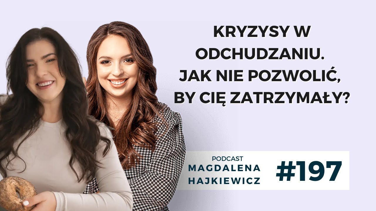 #197 Kryzysy w odchudzaniu – jak nie pozwolić, by Cię zatrzymały? | Gość: Klaudia Łakoma