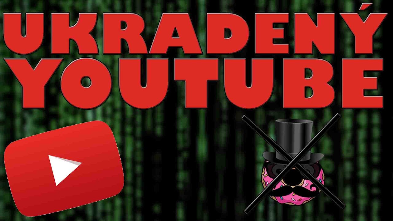 BYL MI UKRADEN YOUTUBE &Uacute;ČET!