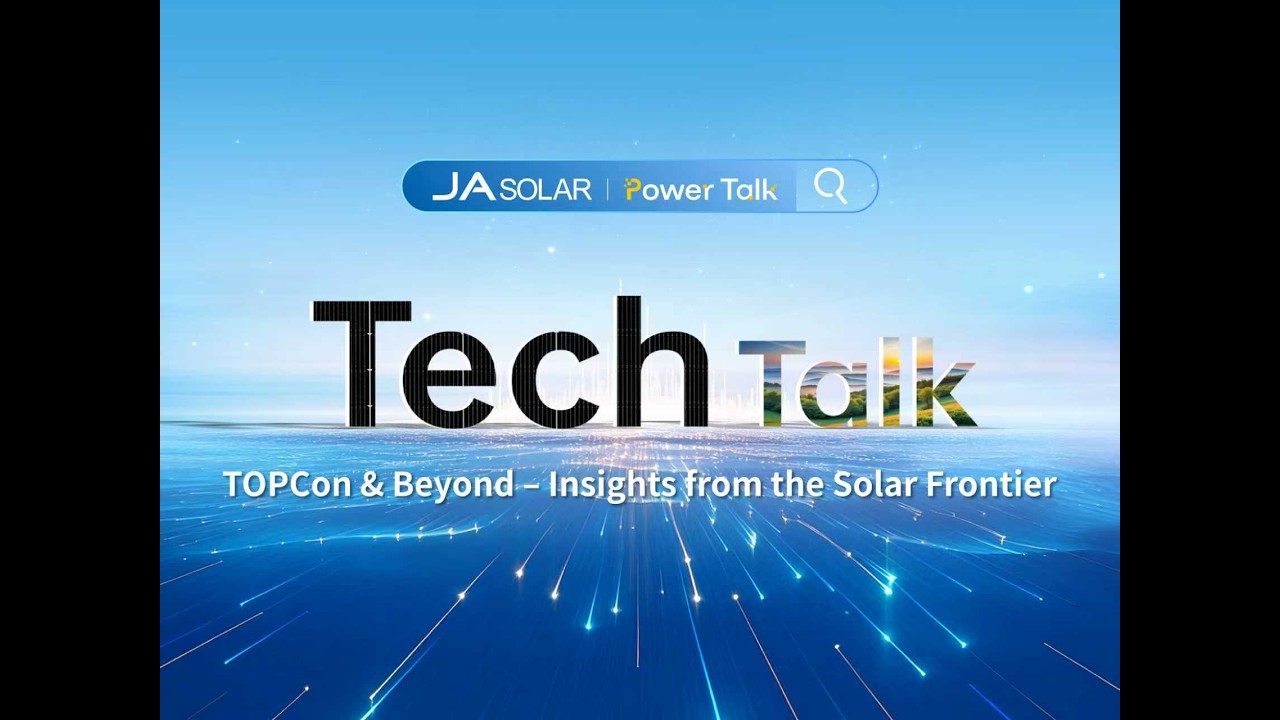 JA Solar Power Talk | Episode 3: The Future of TOPCon & Solar Innovation