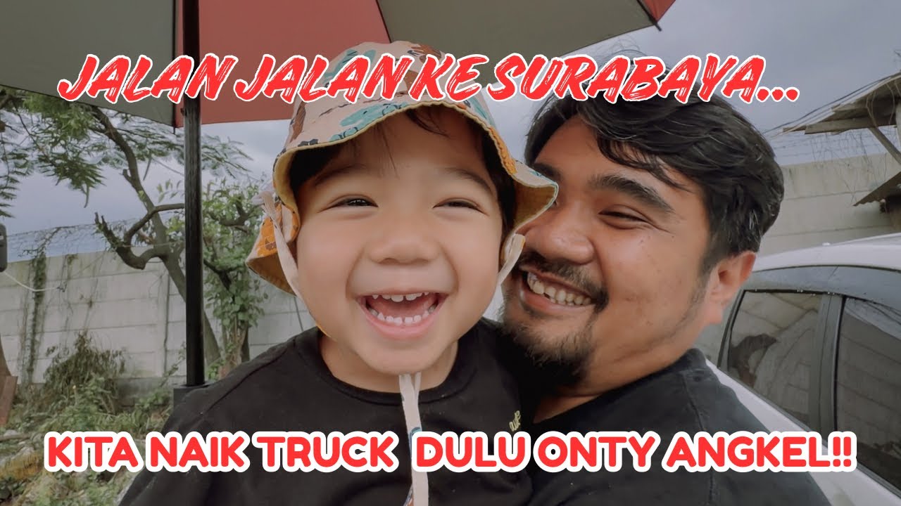 KE SURABAYA AH NAIK TRUCK!