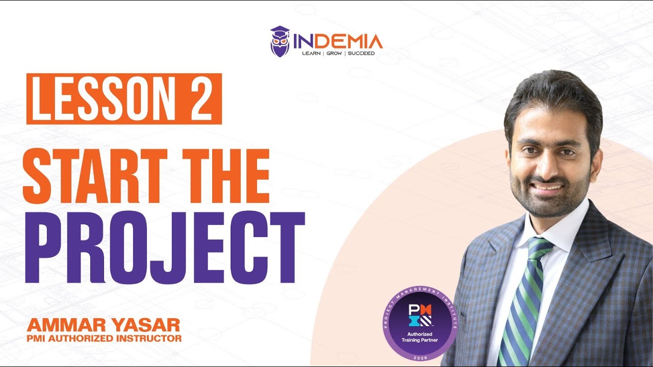 Lesson 2: Start the Project  - PMI Authorized Instructor Ammar Yasar