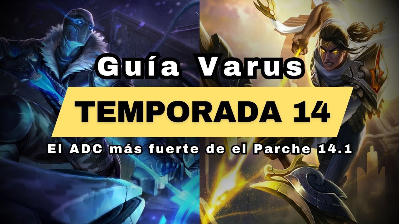 Guía Varus ADC Temporada 14 | Todo lo que tienes que saber sobre Varus | League Of Legends