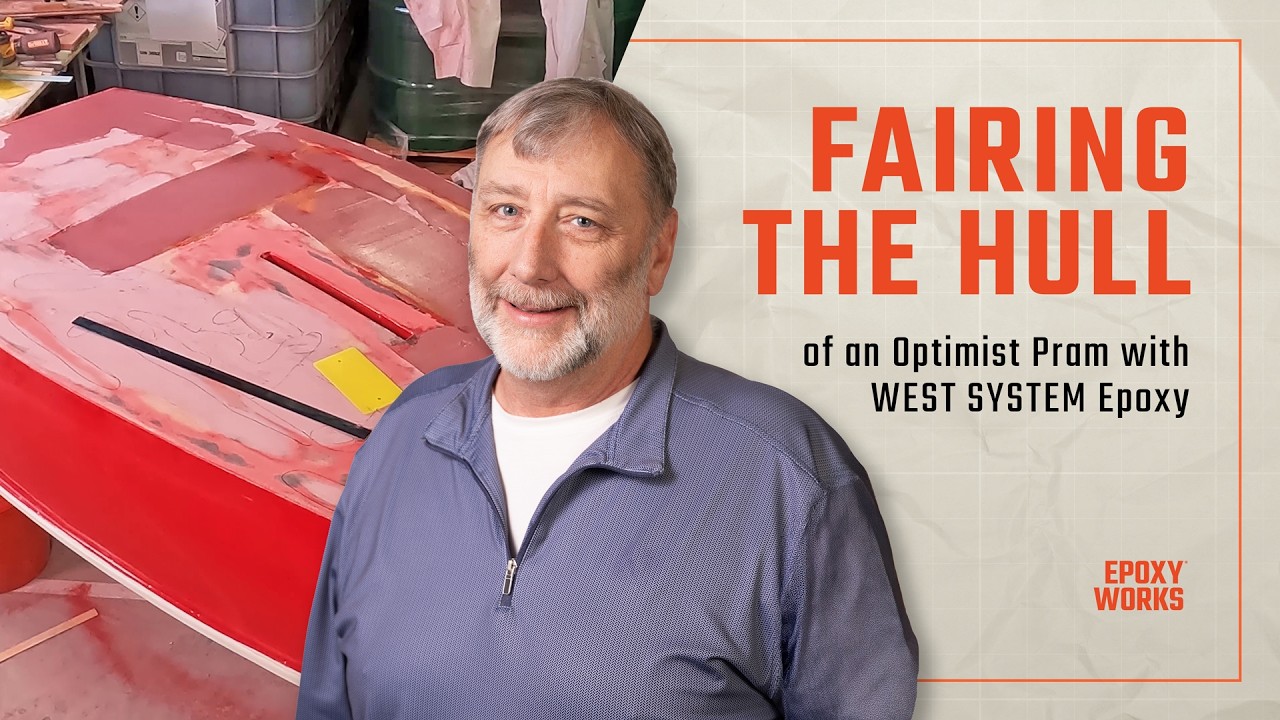 Fairing the Hull of an Optimist Pram with WEST SYSTEM Epoxy