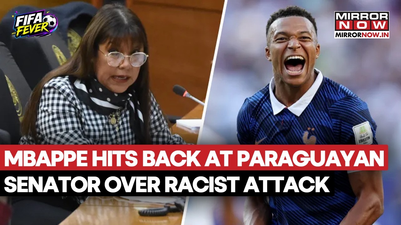Mbappe Hits Back At Paraguayan Senator Over Racist Attack, FIFA, Macron Backs French Footballer