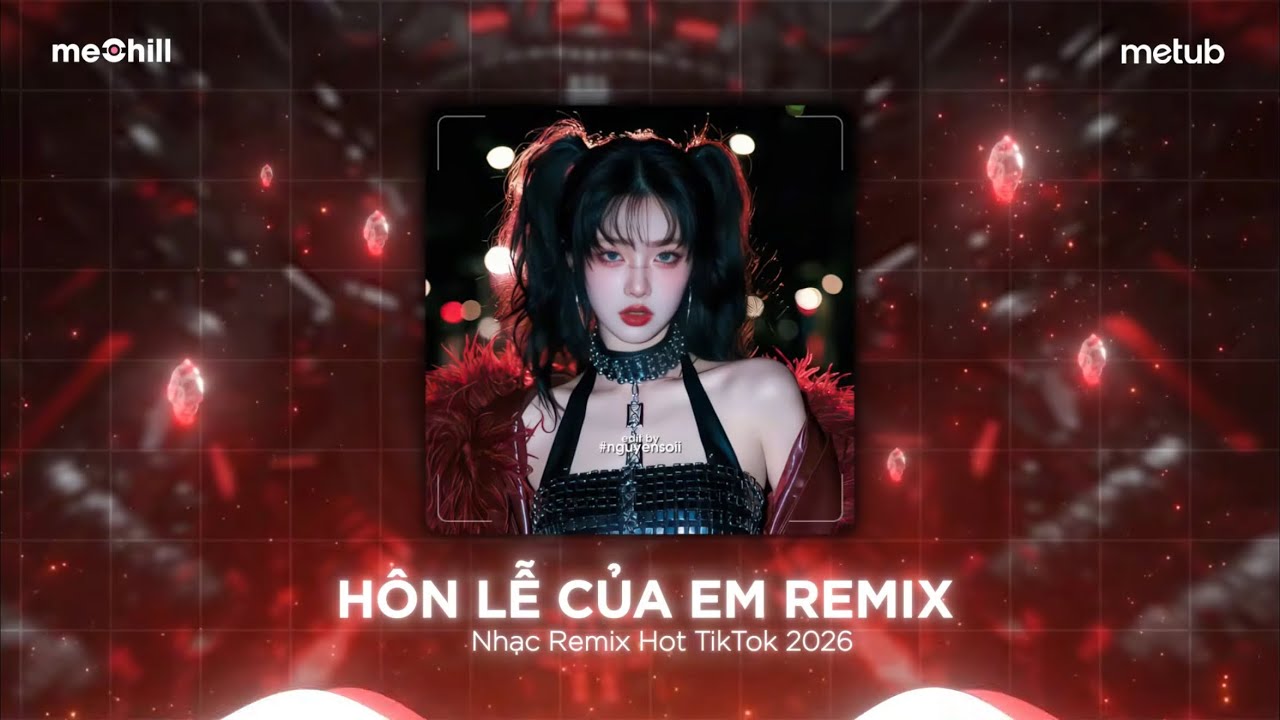 Hôn Lễ Của Em Remix, E Là Đôn Chề Remix - Hai Năm Cố Chấp Một Cuộc Tình Không Tên - Nhạc Remix 2026