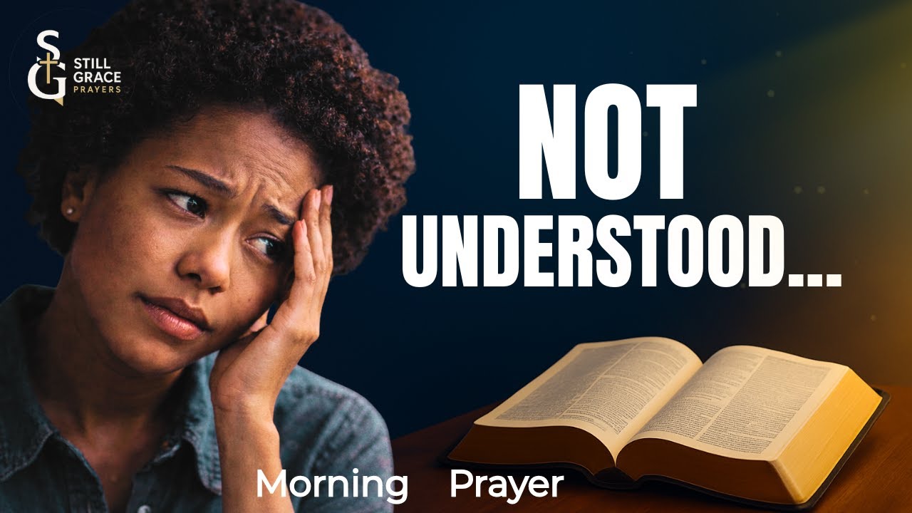 When Loved Ones Don’t Understand Your Heart | Jesus, Be My Comfort And Guide | Morning Prayer