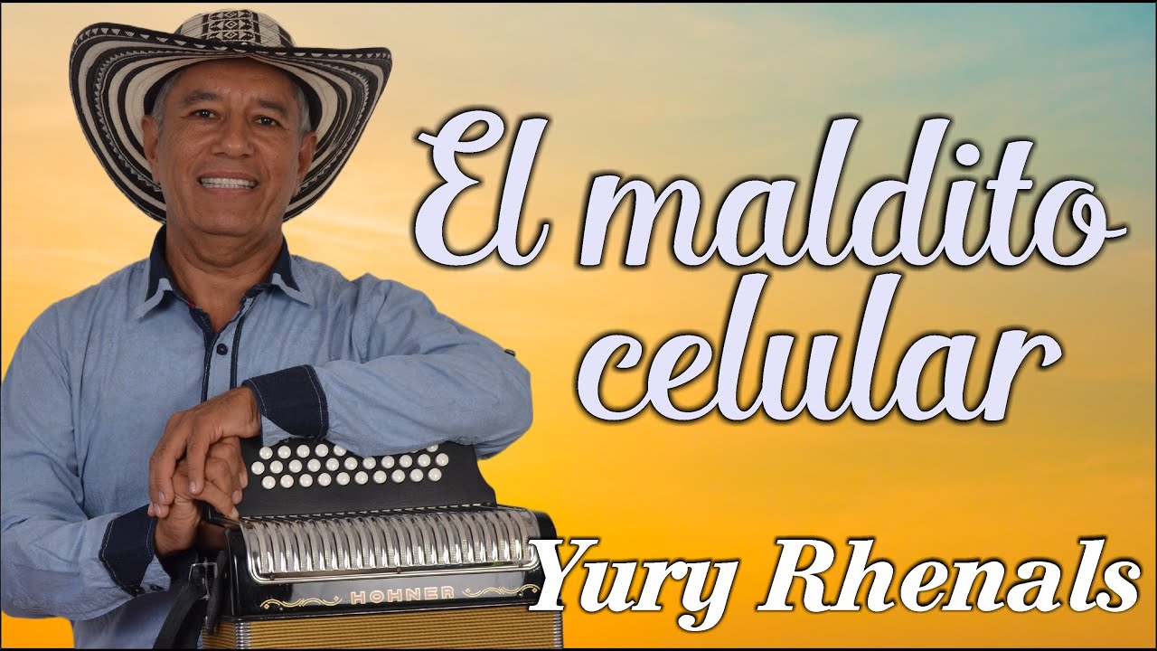 El Maldito Celular - Yury Rhenals #VallenatoSabanero
