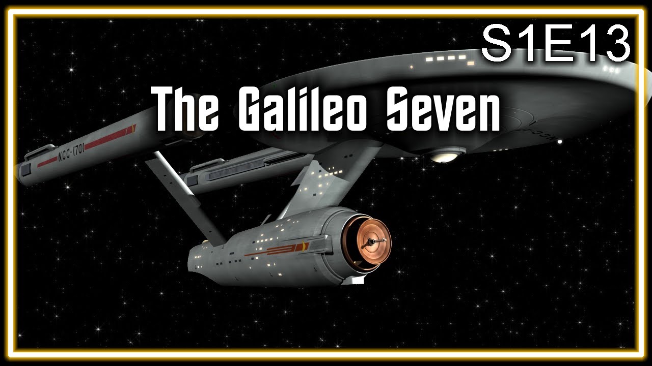 Star Trek The Original Series Ruminations S1E13: The Galileo Seven