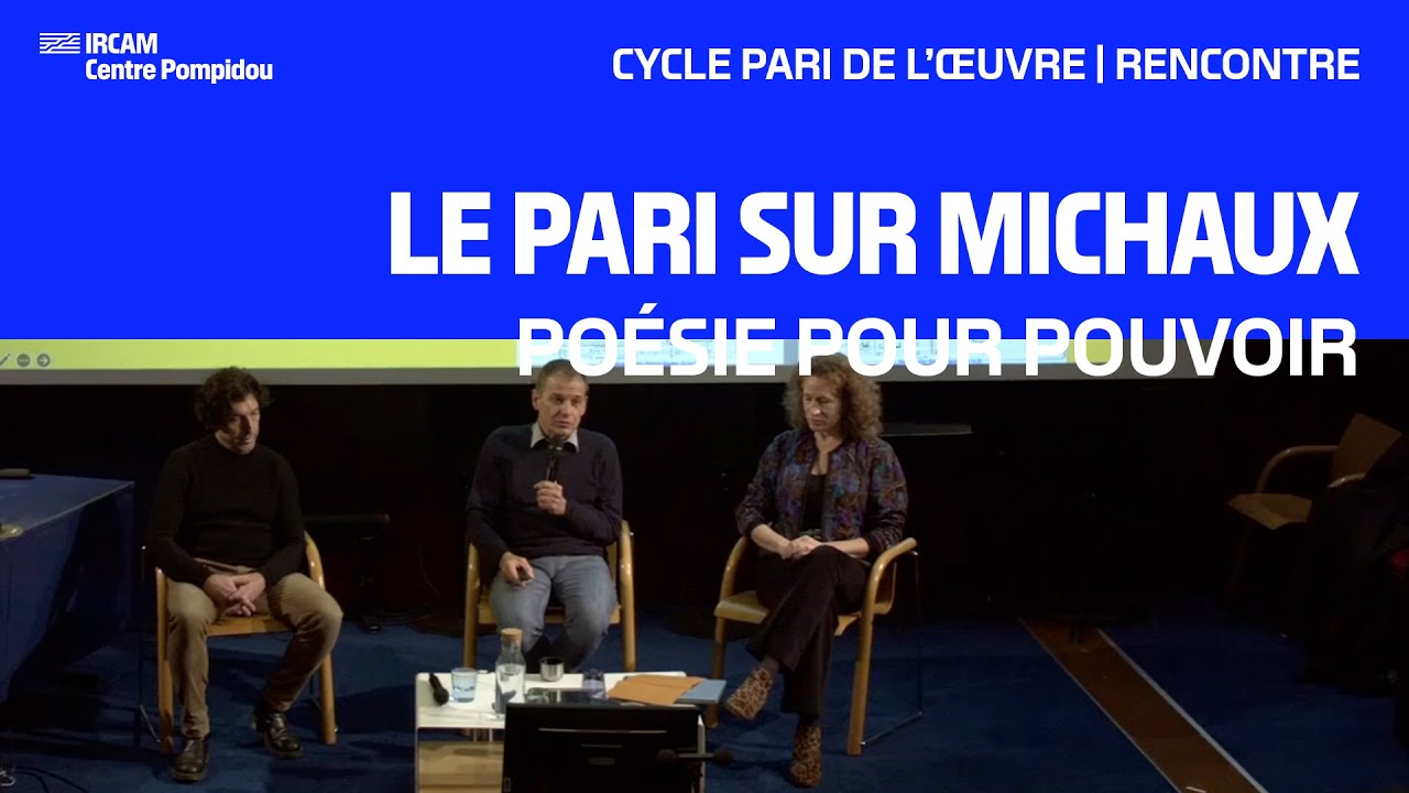 Le pari sur Michaux : Poésie pour pouvoir / Rencontre