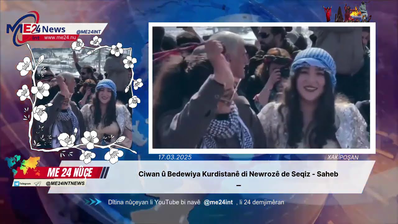 N&ucirc;&ccedil;e: Ciwan &ucirc; Bedewiya Kurdistan&ecirc; di Newroz&ecirc; de Seqiz - Saheb@me24int
