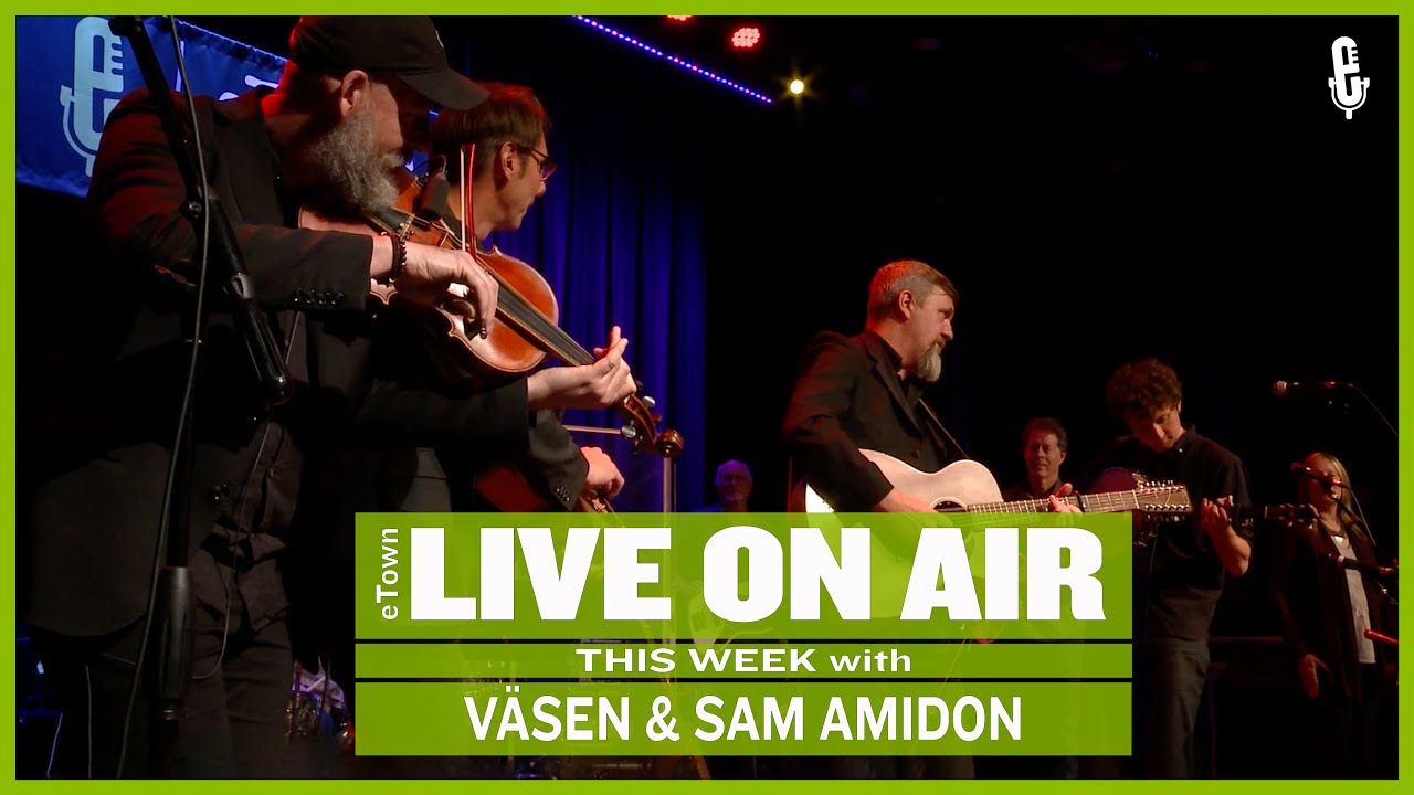 eTown Radio Podcast: V&auml;sen and Sam Amidon [AUDIO ONLY]