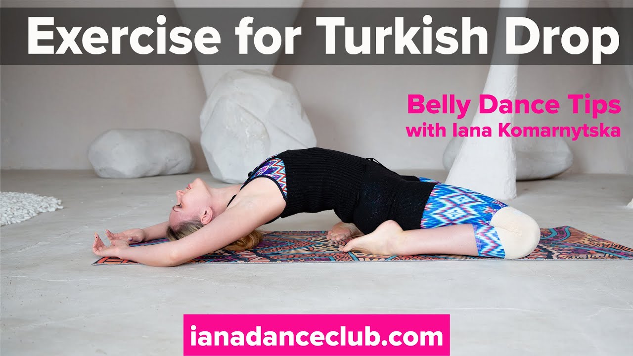 Exercise for Turkish Drop - Belly Dance Tips from the Iana Dance Club