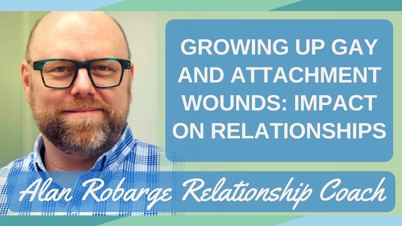 Growing Up Gay and Attachment Wounds: Impact on Relationships