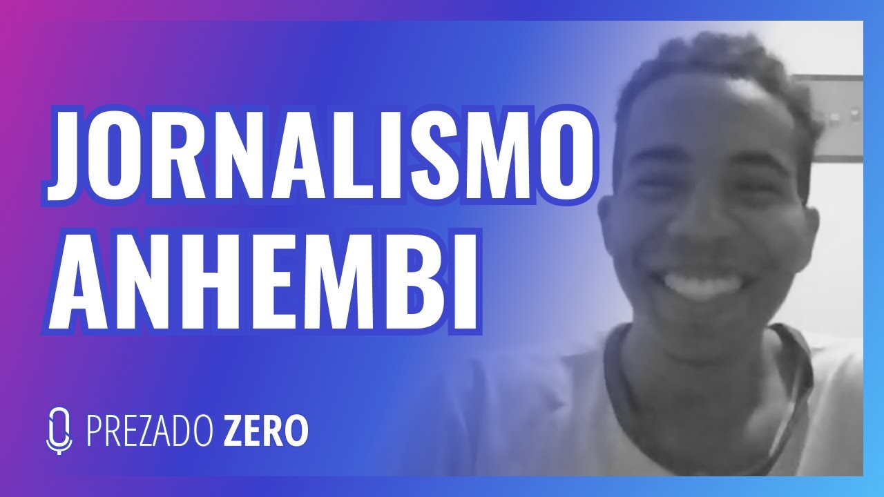 Jornalismo ANHEMBI - Prezado Zero #67
