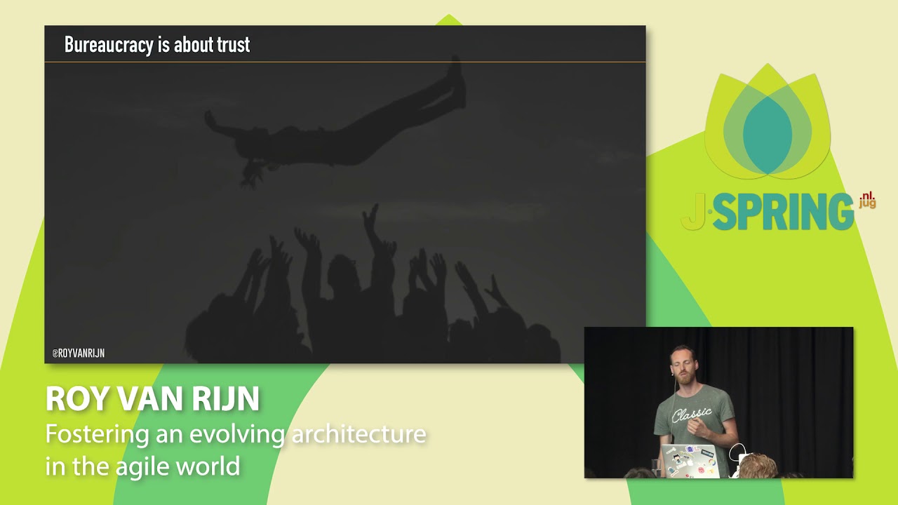 J-Spring 2018: Roy van Rijn - Fostering an evolving architecture in the agile world