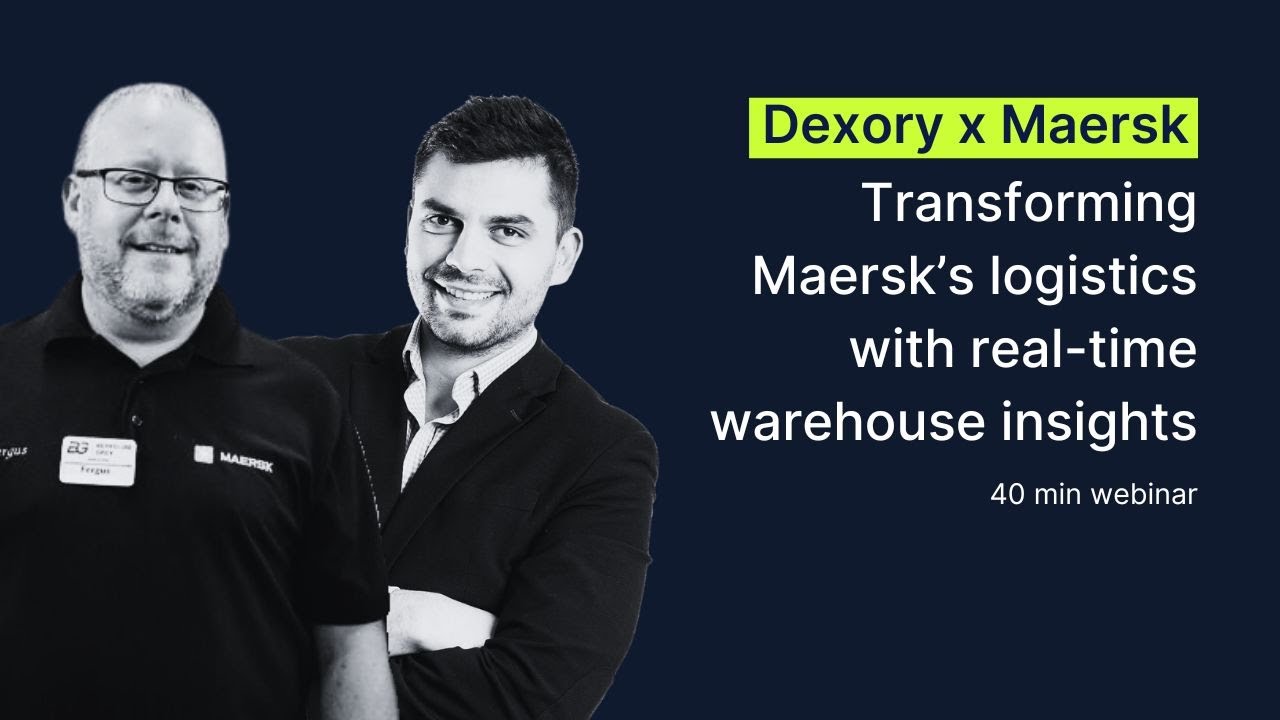 Dexory Webinar | Transforming Maersk’s logistics with real-time warehouse insights