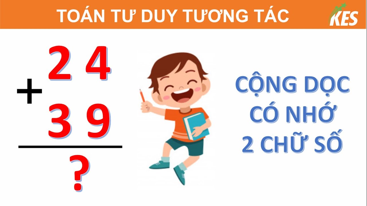 C&aacute;ch cộng dọc c&oacute; nhớ 2 chữ số / To&aacute;n tư duy Kes