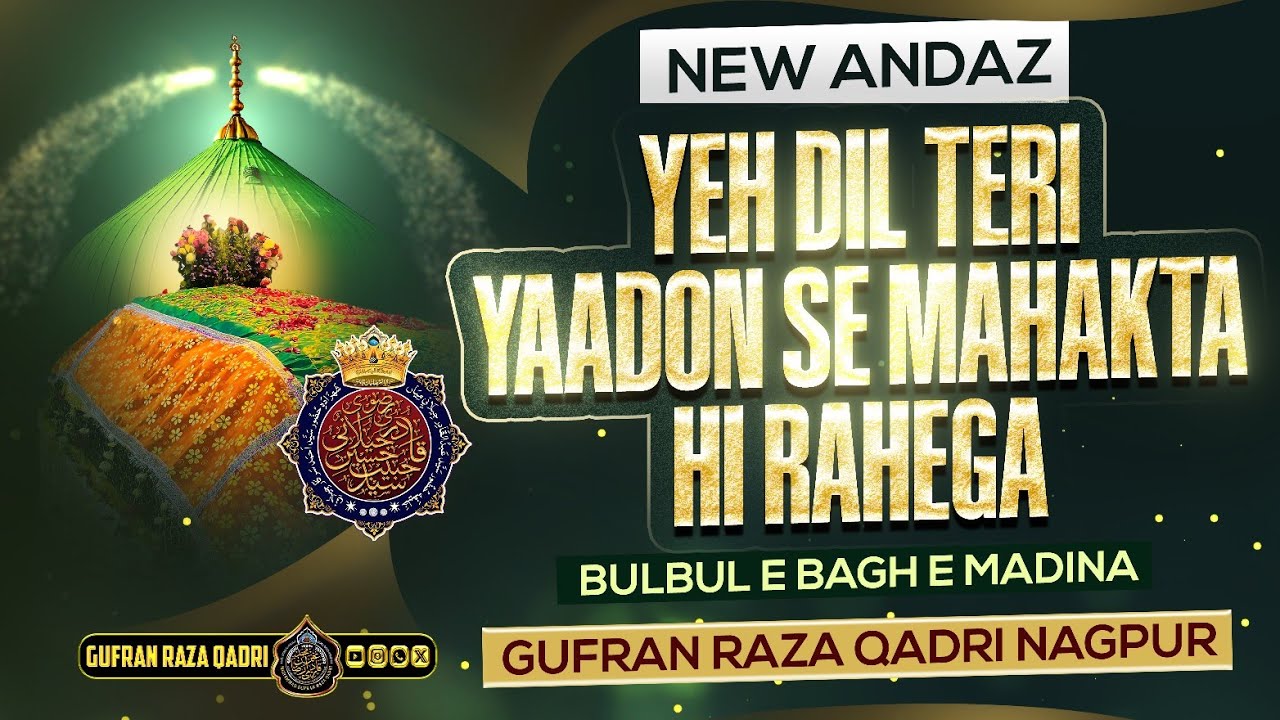 YEH DIL TERI YAADON SE MAHAKTA HI RAHEGA |NEW ANDAZ |Gufran Raza Qadri Nagpur