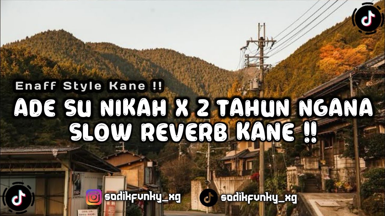 DJ ADE SU NIKAH X MASHUP SLOW REVERB KANE ENAFF STYLE VIRAL TIKTOK 2025 !!