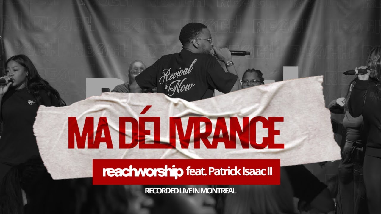 MA DÉLIVRANCE | REACH WORSHIP (feat. Patrick Isaac II)