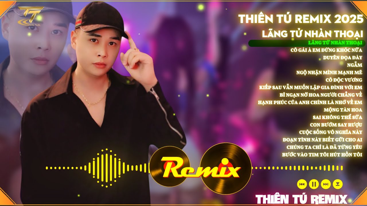 THIÊN TÚ - LÃNG TỬ NHÀN THOẠI| Ta Từng Uống Đến Cạn Trời Mây | Tuyển Tập Remix Hot 2025