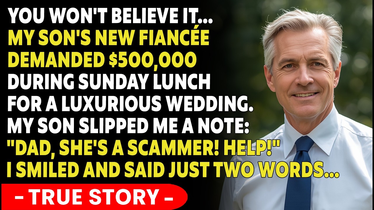 My Son's Fiancée Demanded $500,000 During Sunday Lunch, But My Son Warned Me About It...