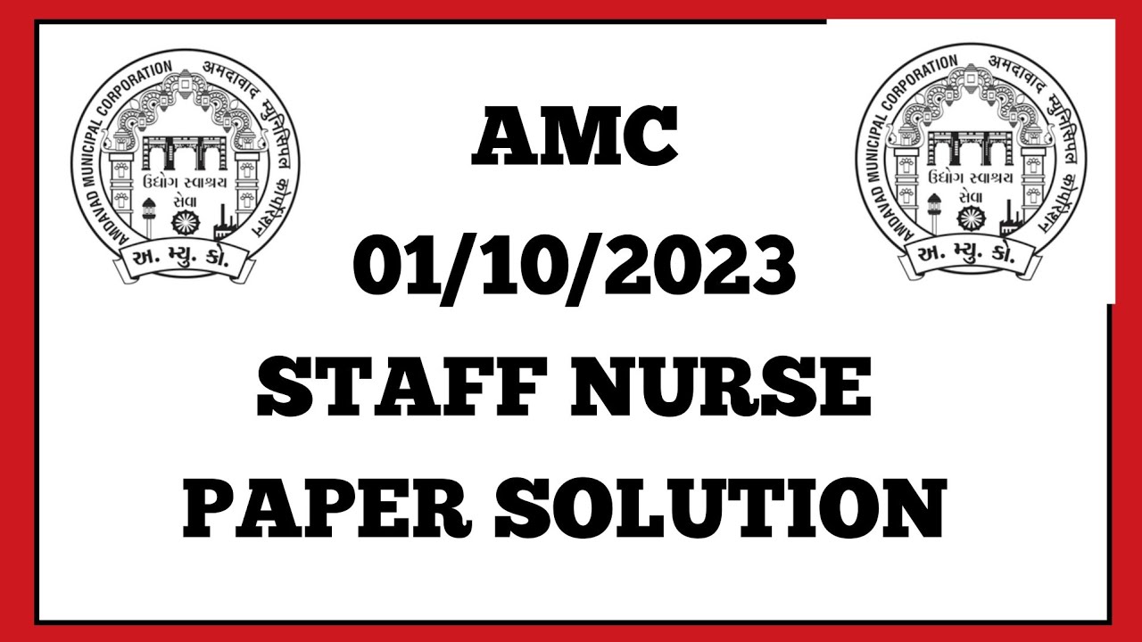 AMC 2023(AHEMDABAD MUNICIPAL CORPORATION) STAFF NURSE 2023 PAPER SOLUTION...01/10/23