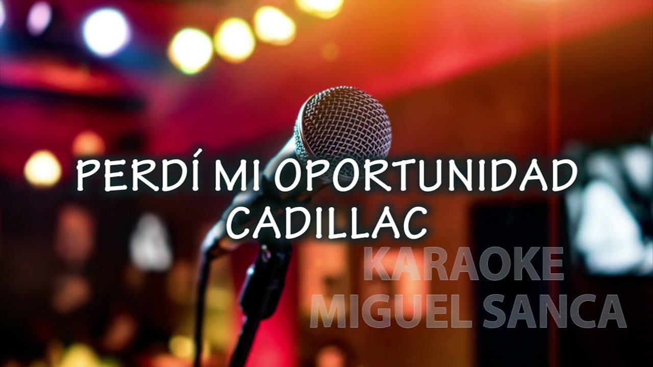 Cadillac - Perdi mi oportunidad - Karaoke