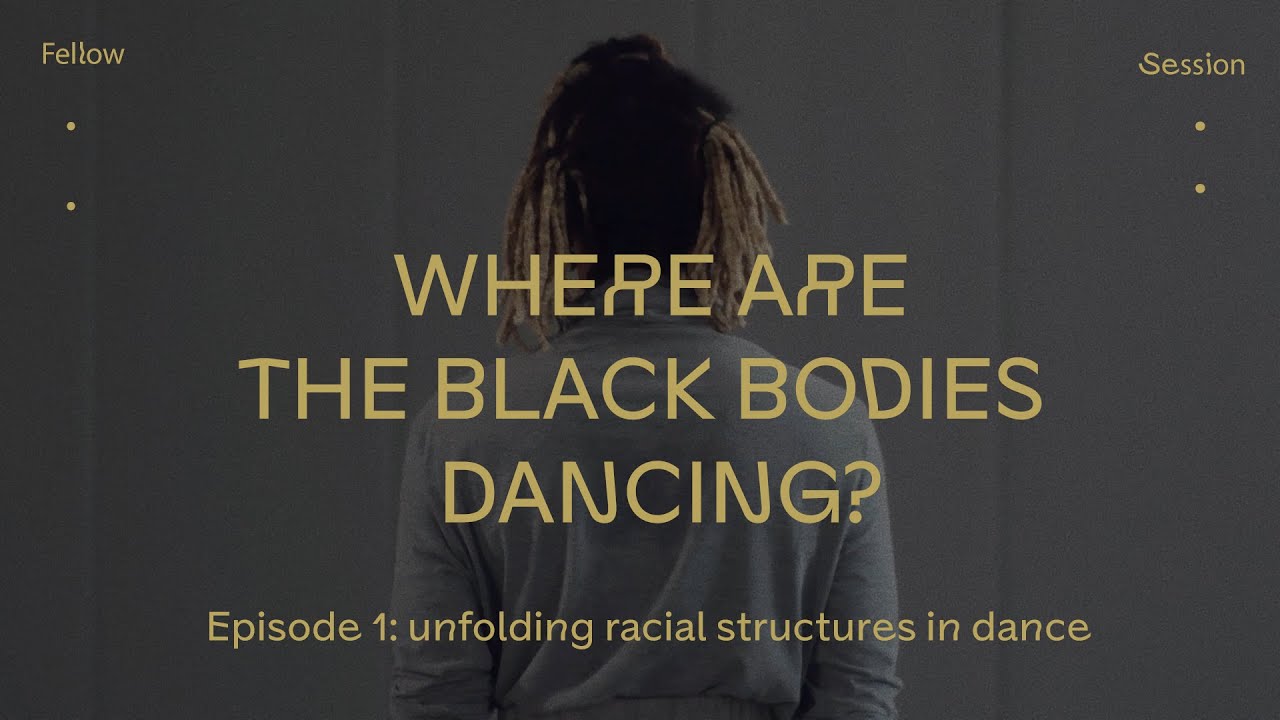 WHERE ARE THE BLACK BODIES DANCING? – Episode 1: unfolding racial structures in dance