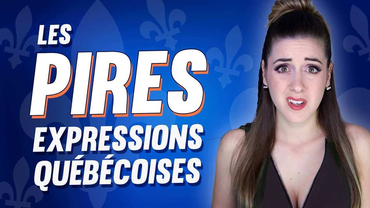 Les Pires Expressions Québécoises | DENYZEE