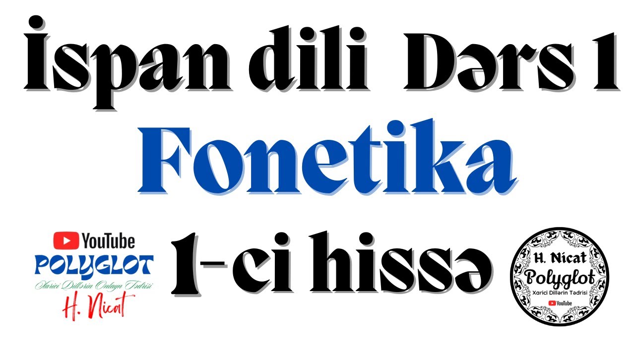 İspan dili_Dərs1_Fonetika_1-ci hissə/Фонетика испанского языка_часть 1/Spanish phonetics p1_Español