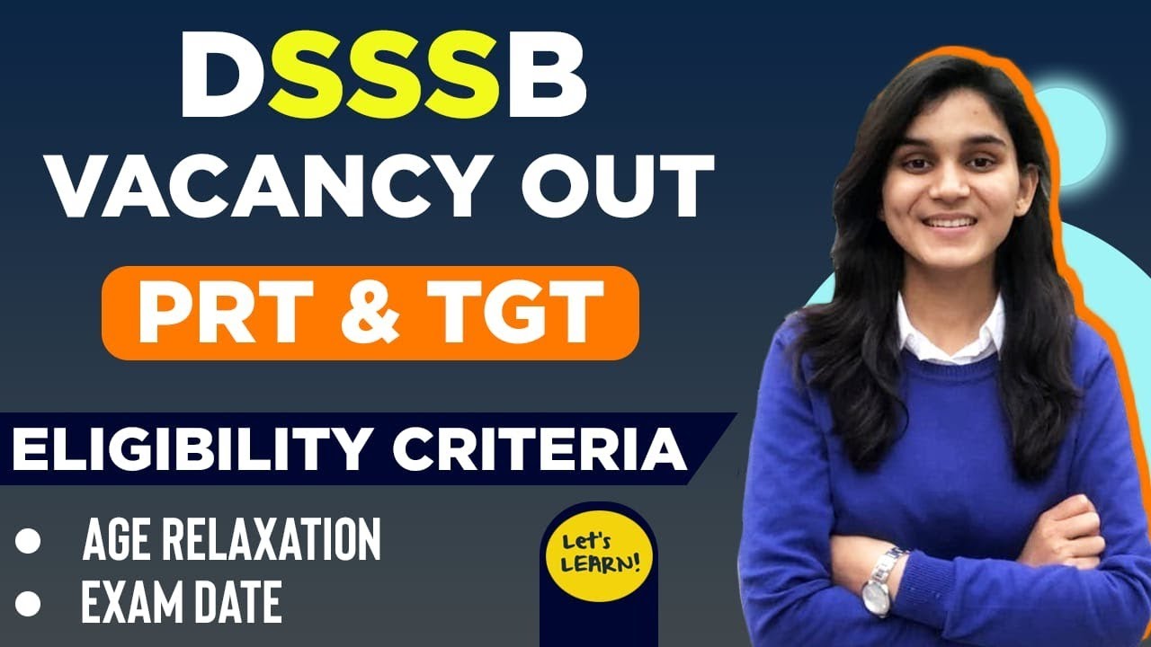 DSSSB Vacancy-2021 for PRT & TGT | Eligibility Criteria,Age, Exam Date & Pattern| Let's LEARN