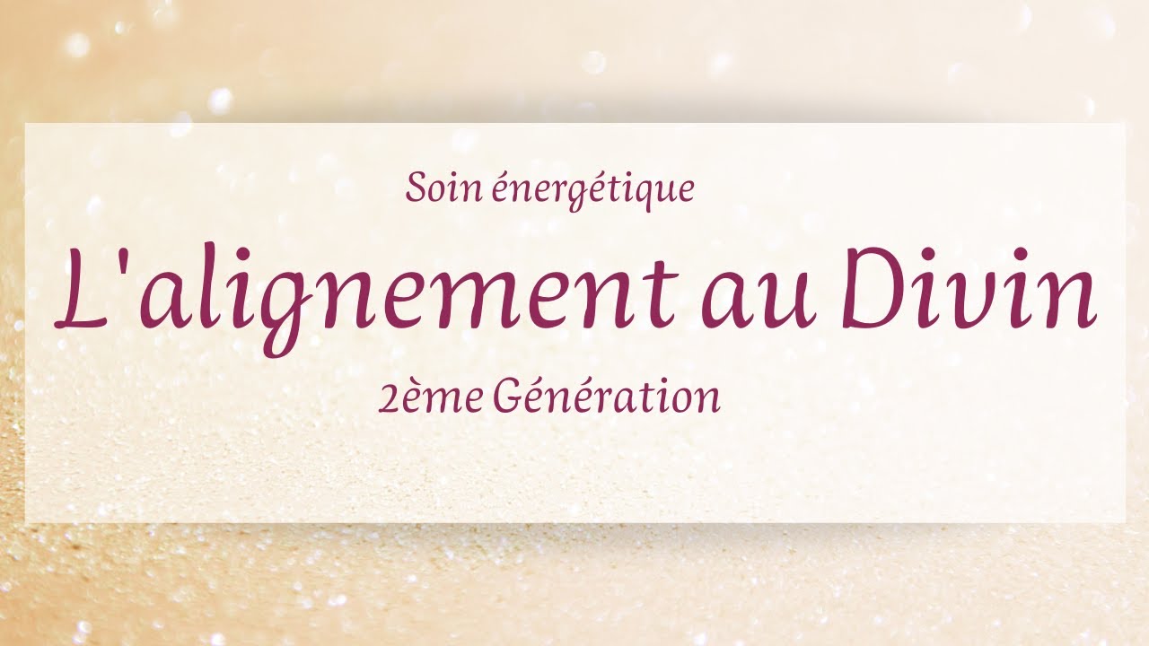 Soin énergétique : L'alignement au Divin  2.0