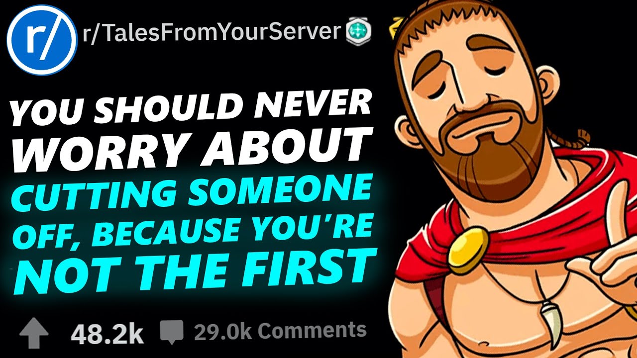 Tales From Your Server | YOU SHOULD NEVER WORRY ABOUT CUTTING SOMEONE OFF!!