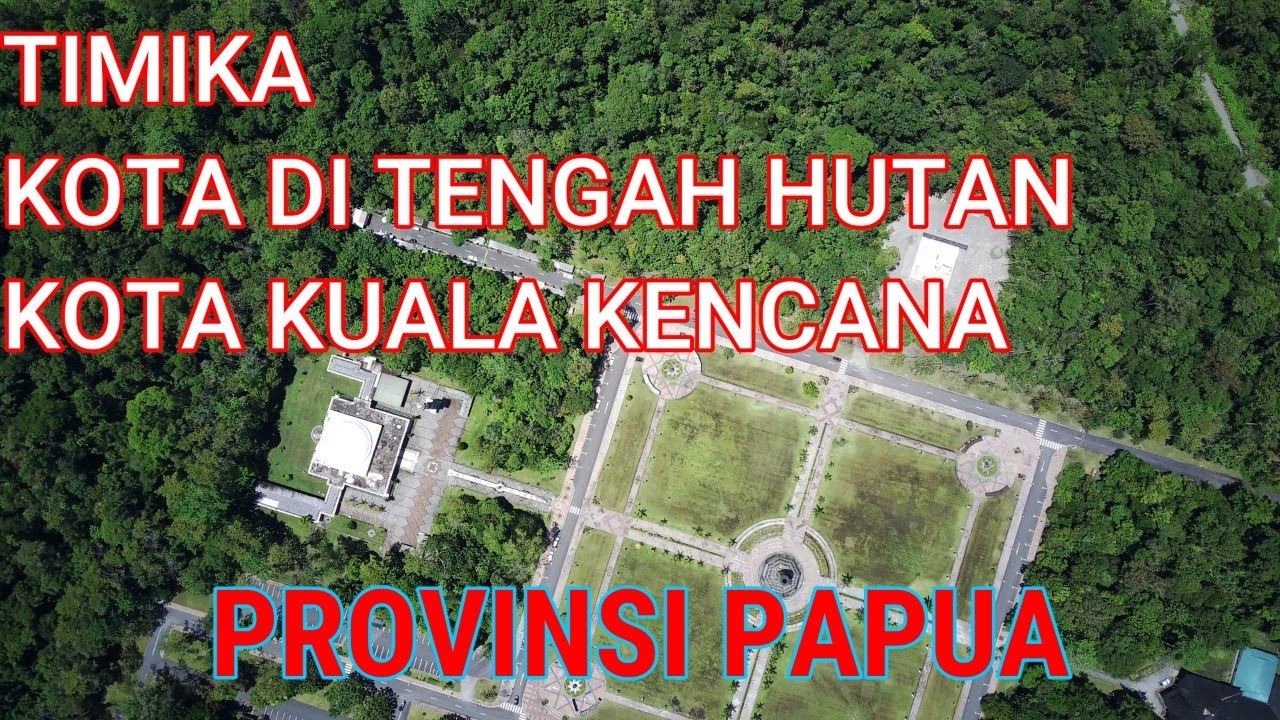 TIMIKA || KUALA KENCANA